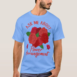 T-shirt Me demander sur l'arrangement de fleurs