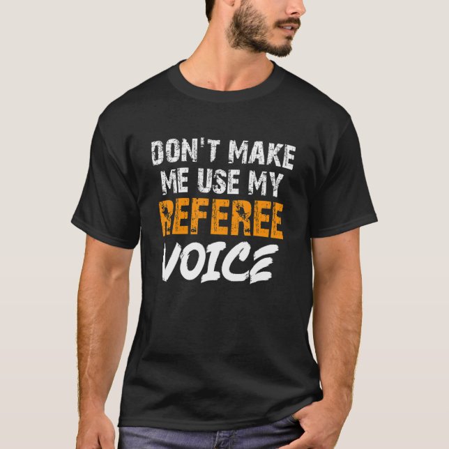 T-shirt Me faire utiliser ma voix arbitre Ref 2 (Devant)