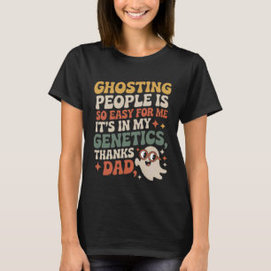 T-shirt Me ghoster les gens est si facile, c'est dans mon