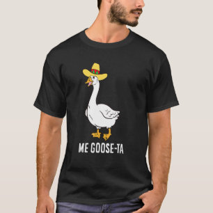 T-shirt Me Goose Ta Mexicaine Espagnol Goose Pun
