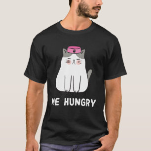 T-shirt Me Hungry Hungry Chat Wanting Food