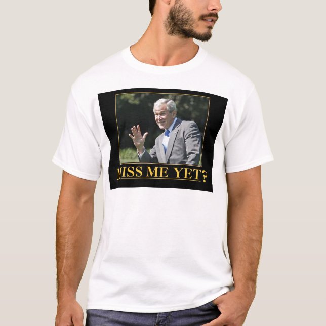 T-shirt Me Manquer ? George Bush (Devant)
