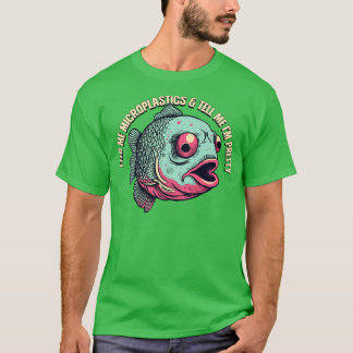 T-shirt Me Nourrir Des Microplastiques Et Me Dire Que Je S