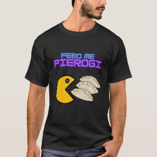 T-shirt Me nourrir Pierogi