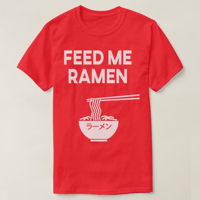 T-shirt Me nourrir Ramen Ramen Noodle Ramen Soupe Ramen Ja (Design devant)