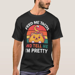 T-shirt Me nourrir Tacos Et Me dire que je suis jolie Chat