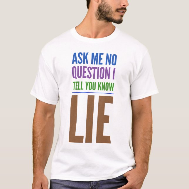 T-shirt Me Poser Aucune Question Drôle Citation BrownText (Devant)