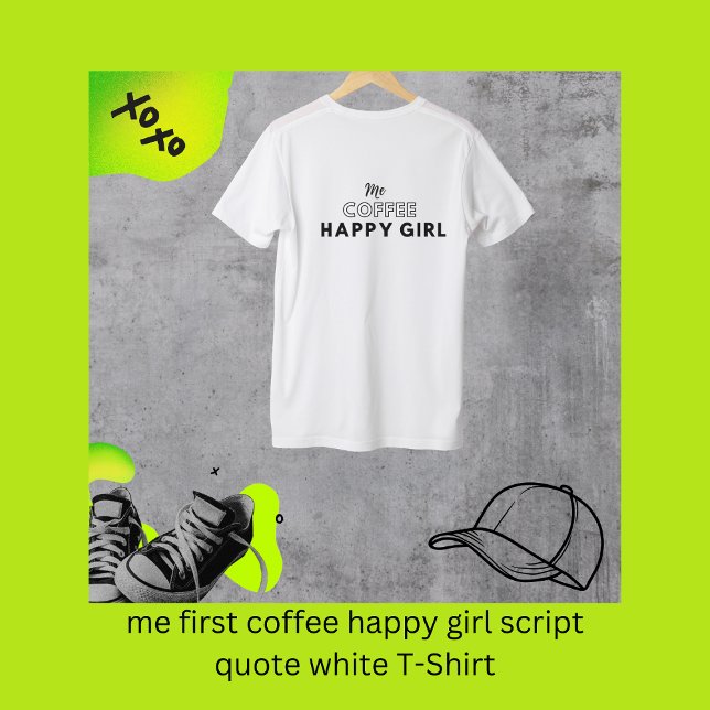 T-shirt me premier café heureux fille script citation blan (me first coffee happy girl script quote white T-Shirt by Hobinishop)