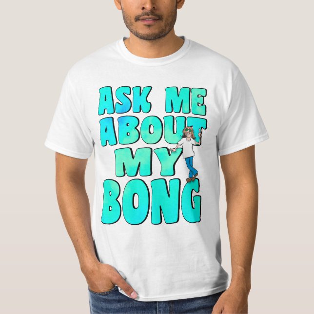 T-shirt Me questionner sur My Bong (Devant)