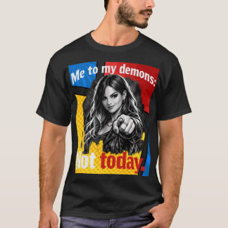 T-shirt Me to My Demons – Not Today – Motivational / Funny