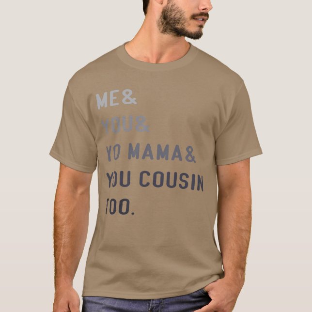 T-shirt Me You Yo Mama You Cousinoo Outkast funny (Devant)