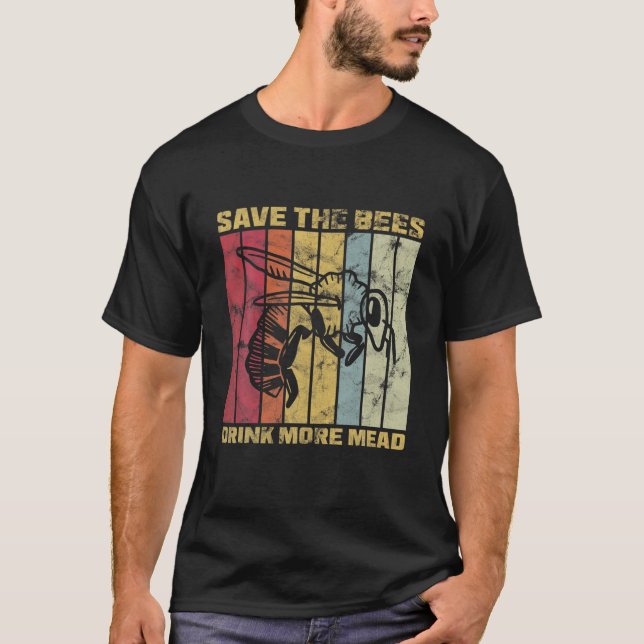 T-shirt Meadmaking Save The Bees Drink More Mead (Devant)