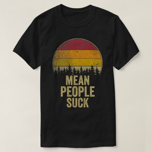 T-shirt Mean People Suck Retro Style Funny Saying Humor Jo (Design devant)