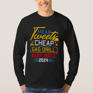 T-shirt Mean Tweets Cheap Gas Drill Baby Drill 2024 2