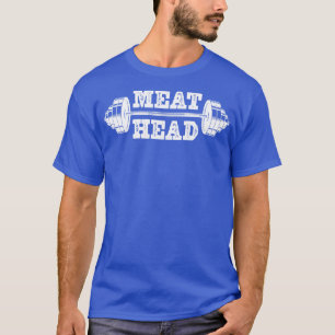 T-shirt Meathead