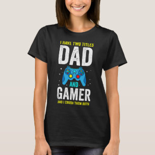T-shirt Mec j'ai deux titres Papa et joueur et j'écrase gr