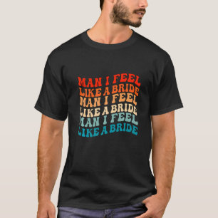 T-shirt Mec Je Me Sens Comme Une Mariée & Allons Les Fille