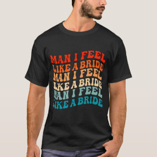 T-shirt Mec Je Me Sens Comme Une Mariée & Allons Les Fille