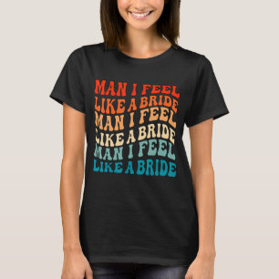 T-shirt Mec Je me sens comme une mariée & C'est parti les