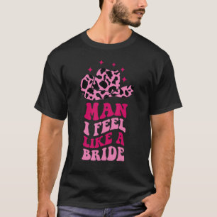 T-shirt Mec Je Me Sens Comme Une Mariée Chapeau Cowboy Rét