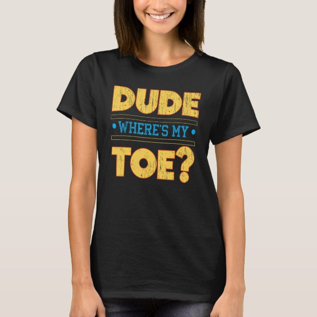 T-shirt Mec où est mon orteil Amputation Amputation Fauteu (Devant)