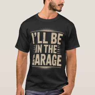 T-shirt Mécanicien Auto Drôle Papa - Je Serai Au Garage
