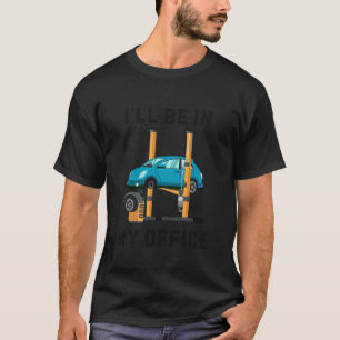 T-shirt Mécanicien automobile je serai dans mon bureau drô