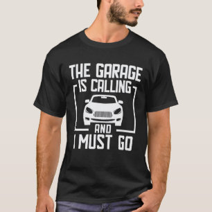 T-shirt Mécanicien automobile Le garage appelle et je dois