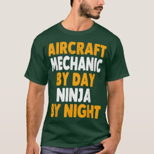 T-shirt Mécanicien D'Aéronefs Par Jour Ninja Par Nuit Amus