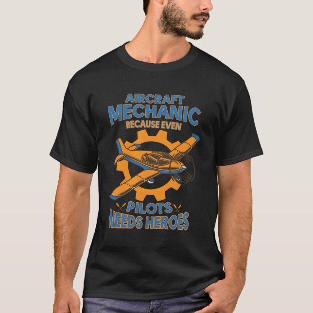 T-shirt Mécanicien D'Aéronefs Parce Que Même Les Pilotes O (Devant)