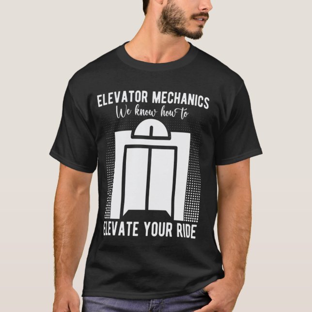 T-shirt Mécanicien d'ascenseur Nous savons comment élever  (Devant)