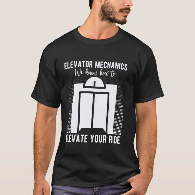 T-shirt Mécanicien d'ascenseur Nous savons comment élever  (Devant)