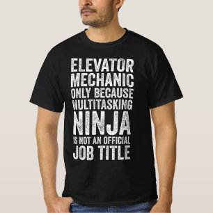 T-shirt Mécanicien d'ascenseur uniquement parce que Ninja