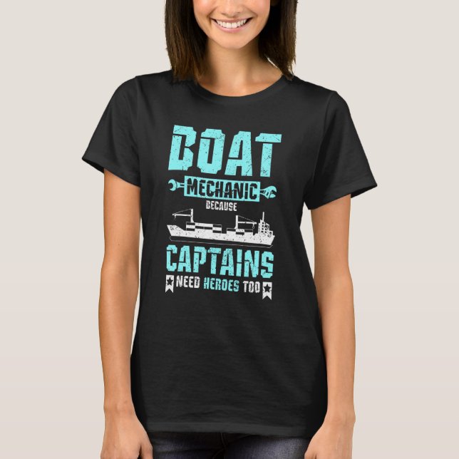 T-shirt Mécanicien de bateau parce que les capitaines ont  (Devant)