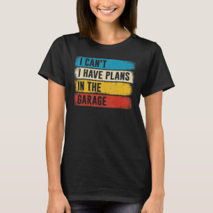 T-shirt Mécanique de voiture Je ne peux pas avoir de plans