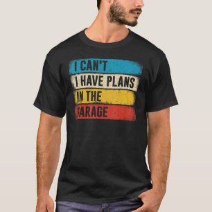 T-shirt Mécanique de voiture Je ne peux pas avoir de plans
