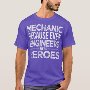 T-shirt Mécanique parce que même les ingénieurs ont besoin