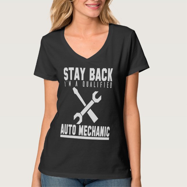 T-shirt Mechanic  Stay Back Im A Qualified Auto Mechanic (Devant)