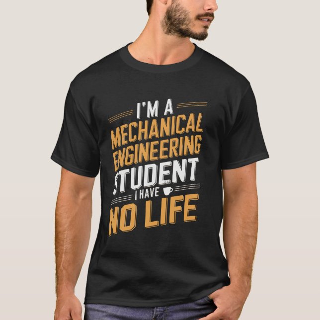 T-shirt Mechanical Engineering Student Funny Quote (Devant)