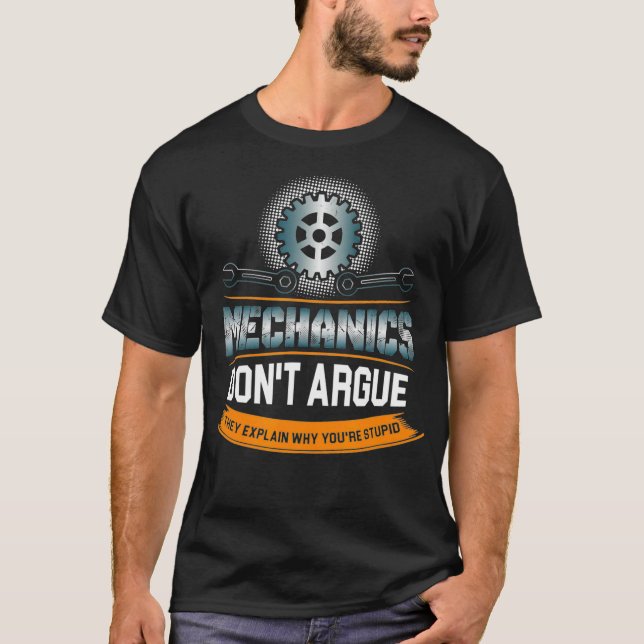 T-shirt Mechanics Dont Argue They Explain Why Youre (Devant)