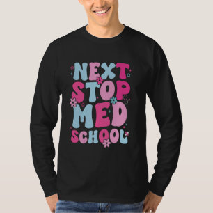T-shirt Med Student Next Stop Med School Future Doctor