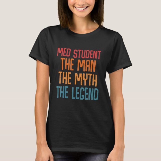 T-shirt Med Student The Man Myth Legend Fun Médicale Schoo (Devant)