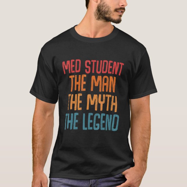 T-shirt Med Student The Man Myth Legend Fun Médicale Schoo (Devant)