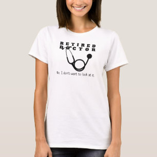T-shirt Médecin à la retraite Stethoscope Sassy Funny Retr