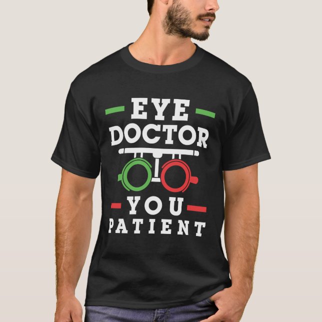 T-shirt Médecin des yeux Vous Patient Funny Optométriste (Devant)