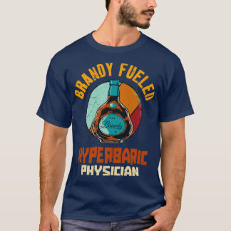 T-shirt Médecin hyperbarique alimenté par le brandy