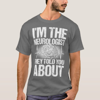 T-shirt Médecin Le Neurologue On Vous A Parlé De Neur