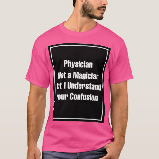 T-shirt Médecin Pas un Magicien mais je comprends votre Co