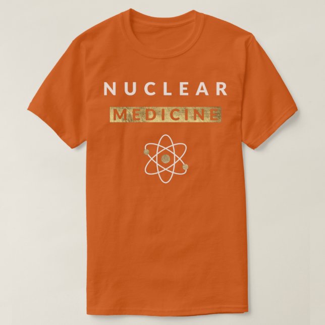 T-shirt Médecine nucléaire Radiologie amusante Radiologue  (Design devant)