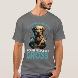 T-shirt Médecine vétérinaire parce que les gens sont dégoû